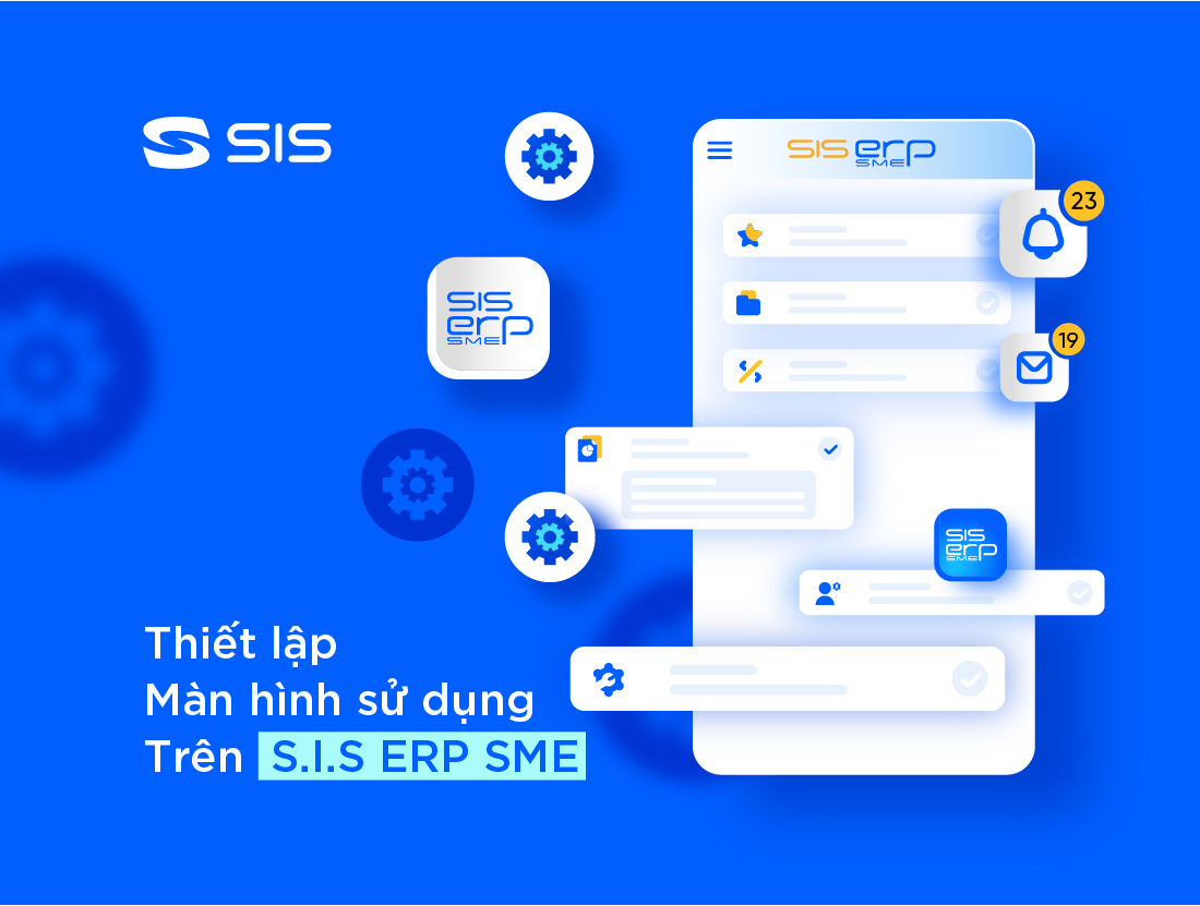 Thiết lập màn hình sử dụng trên phần mềm SIS ERP SME